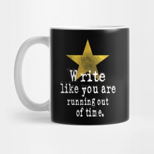 Write Like You Are Running Out Of Time Author Mug